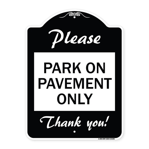 Please Park on Pavement Thank You Heavy-Gauge Aluminum Architectural Sign, 24" x 18", BW-1824-23286